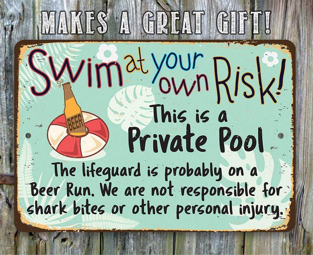 Swim At Your Own Risk This is a Private Pool - Metal Sign | Lone Star Art.