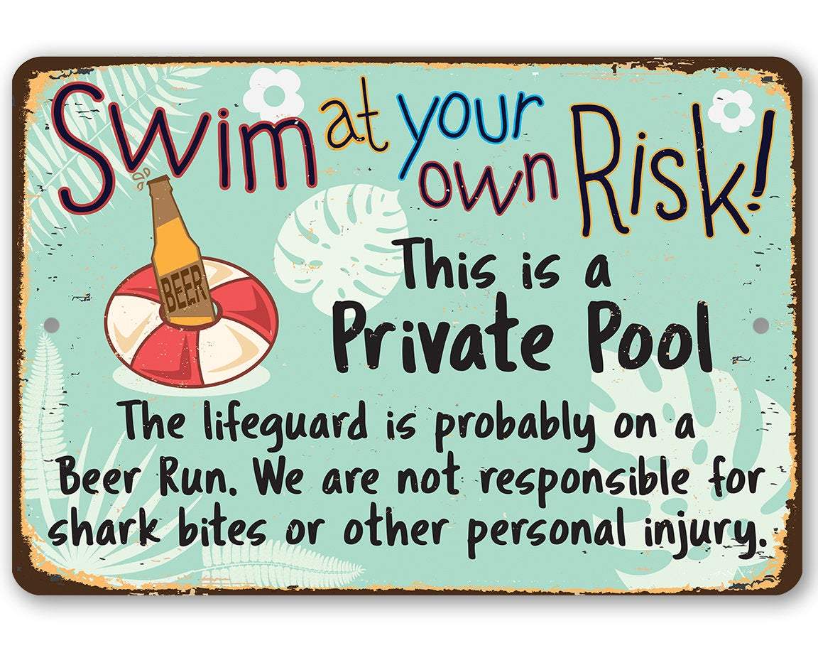 Swim At Your Own Risk This is a Private Pool - Metal Sign | Lone Star Art.