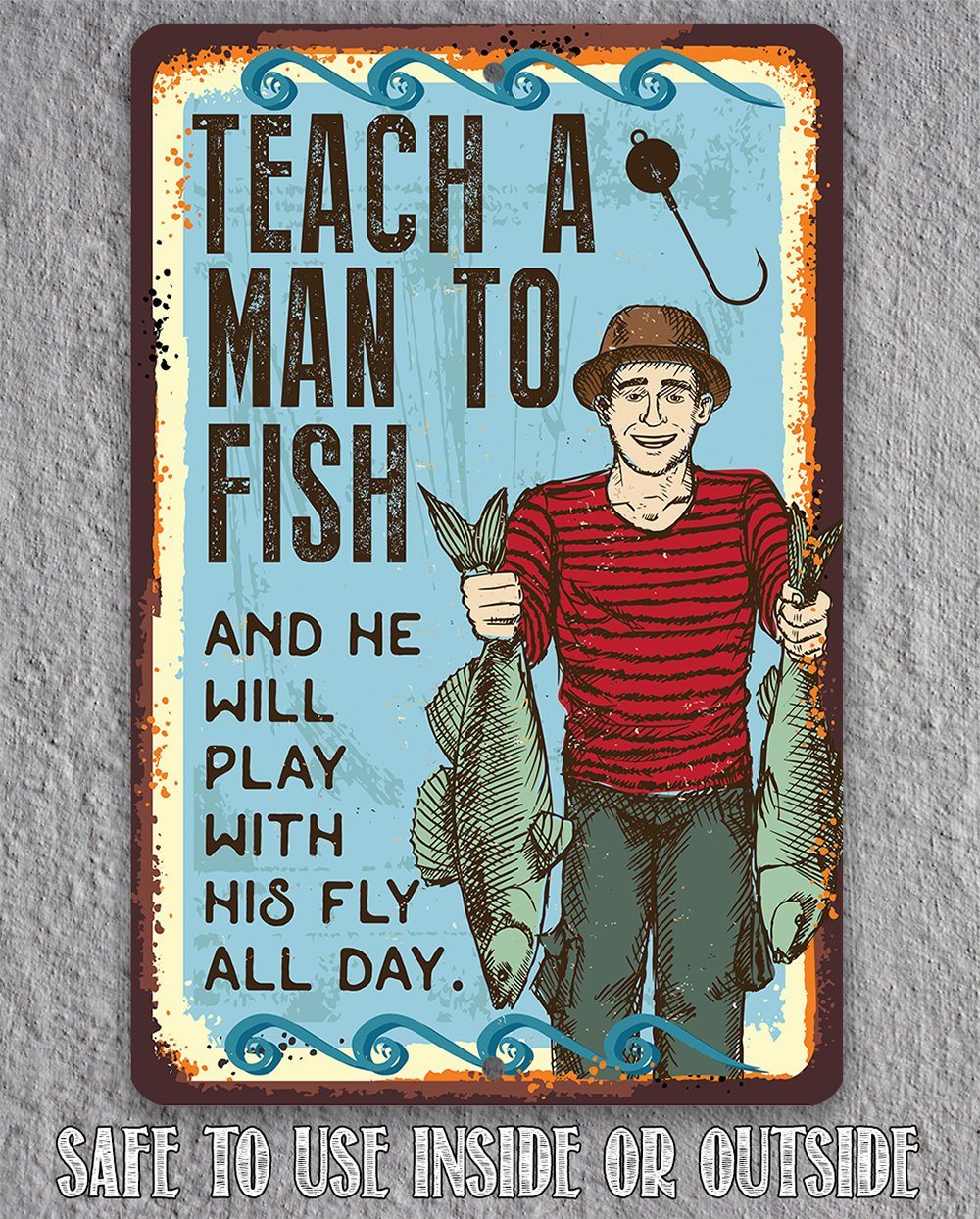 Teach A Man To Fish - Metal Sign | Lone Star Art.