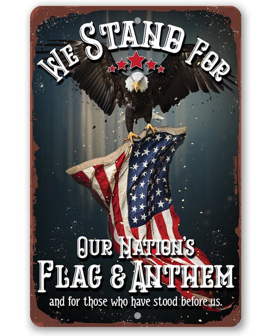 We Stand For Our Nation's Flag and Anthem - Metal Sign | Lone Star Art.