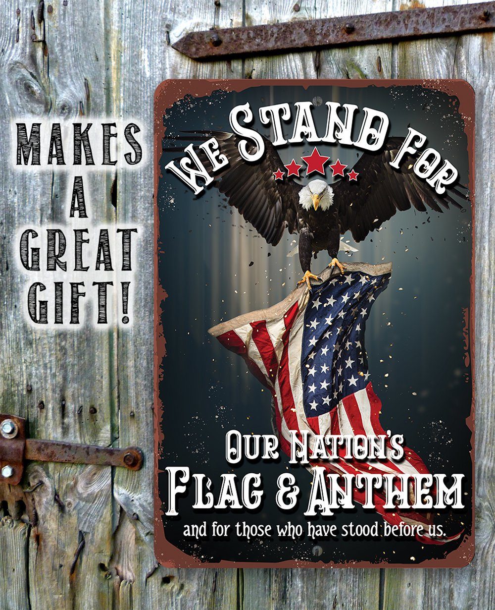 We Stand For Our Nation's Flag and Anthem - Metal Sign | Lone Star Art.