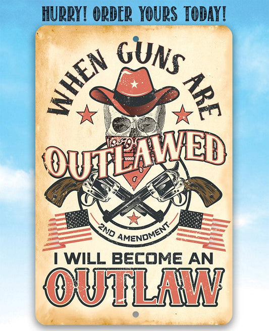 When Guns Are Outlawed - Metal Sign | Lone Star Art.