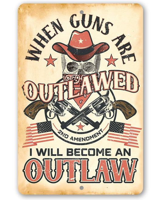 When Guns Are Outlawed - Metal Sign | Lone Star Art.