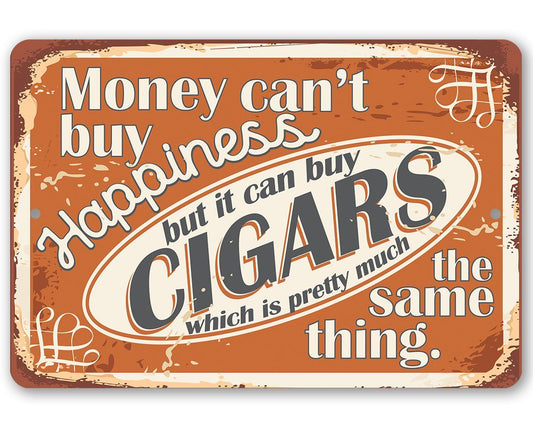 Money Can Buy Cigars Pretty Much The Same Thing - Metal Sign | Lone Star Art.