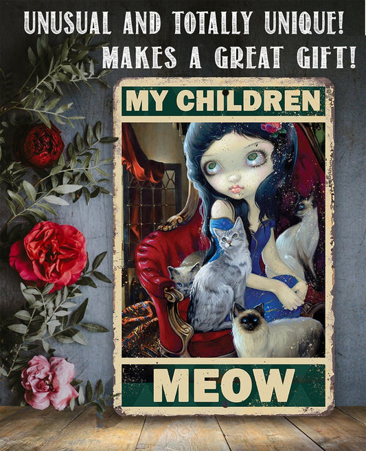 My Children Meow - 8" x 12" or 12" x 18" Aluminum Tin Awesome Gothic Metal Poster Lone Star Art