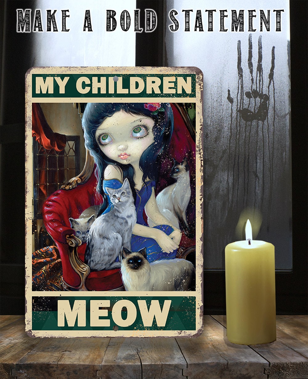 My Children Meow - 8" x 12" or 12" x 18" Aluminum Tin Awesome Gothic Metal Poster Lone Star Art 