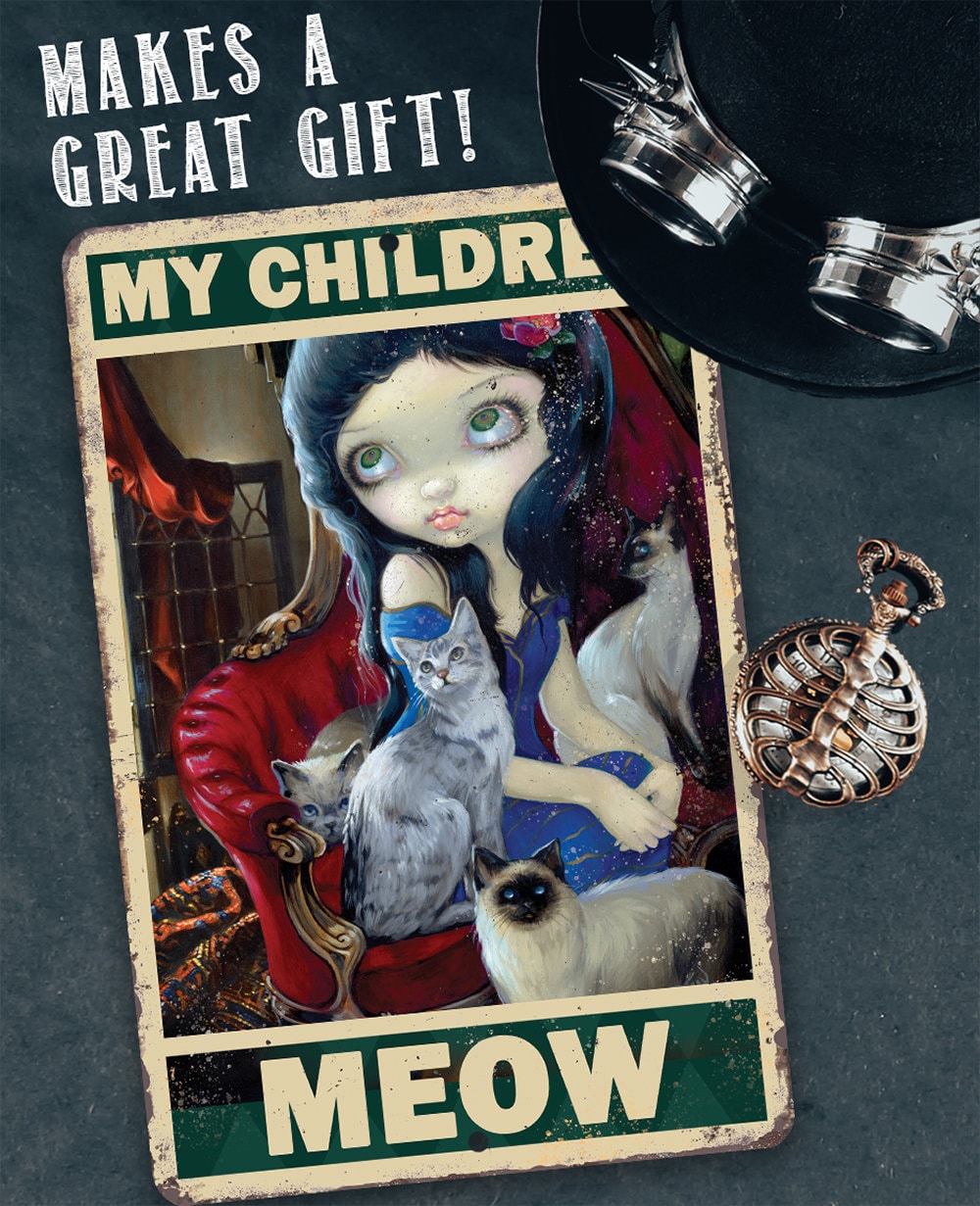 My Children Meow - 8" x 12" or 12" x 18" Aluminum Tin Awesome Gothic Metal Poster Lone Star Art 