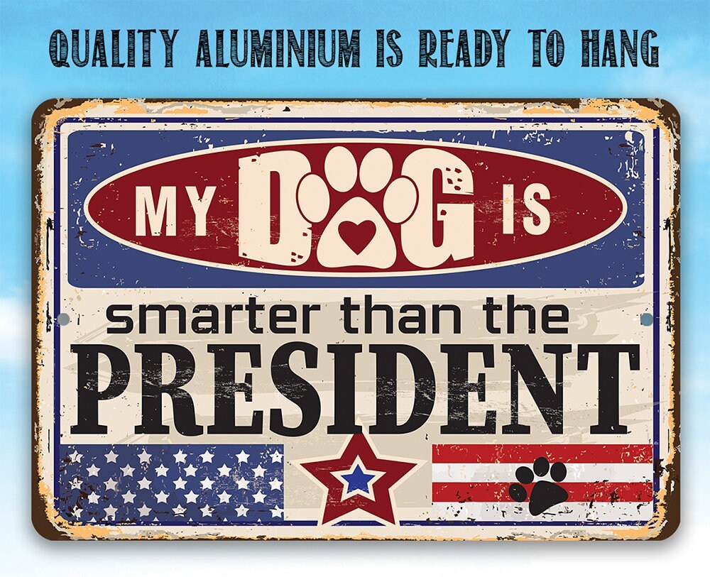 My Dog is Smarter than the President - Metal Sign Metal Sign Lone Star Art 