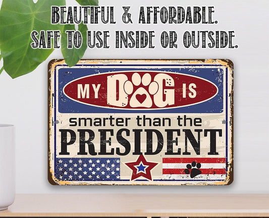 My Dog is Smarter than the President - Metal Sign Metal Sign Lone Star Art