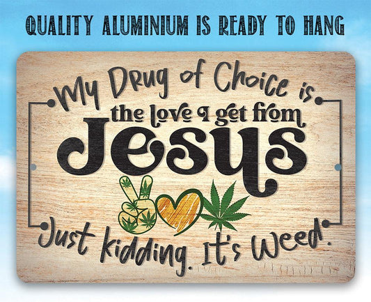 My Drug of Choice - Metal Sign | Lone Star Art.