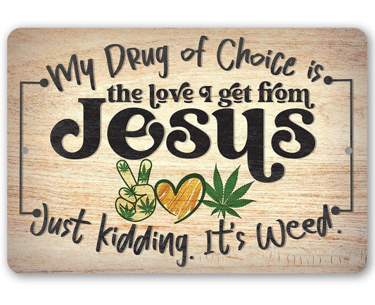 My Drug of Choice - Metal Sign | Lone Star Art.