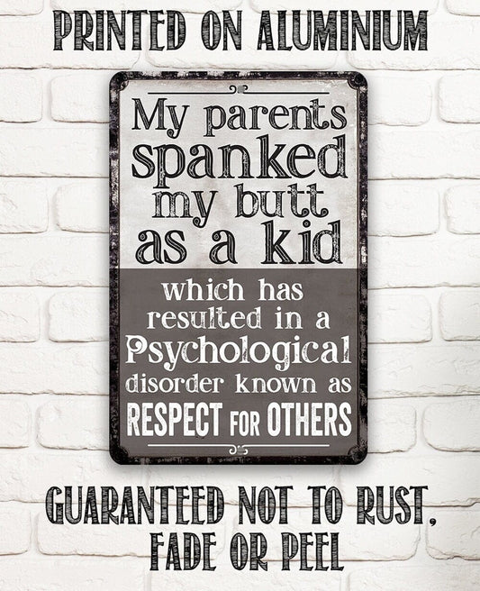 My Parents Spanked My Butt As a Kid, Respect For Others - Durable Metal Sign - Use Indoor/Outdoor - Sarcastic Witty Family Quote Living Room Lone Star Art