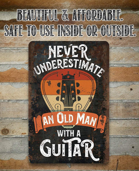 Never Underestimate An Old Man With a Guitar - Metal Sign | Lone Star Art.