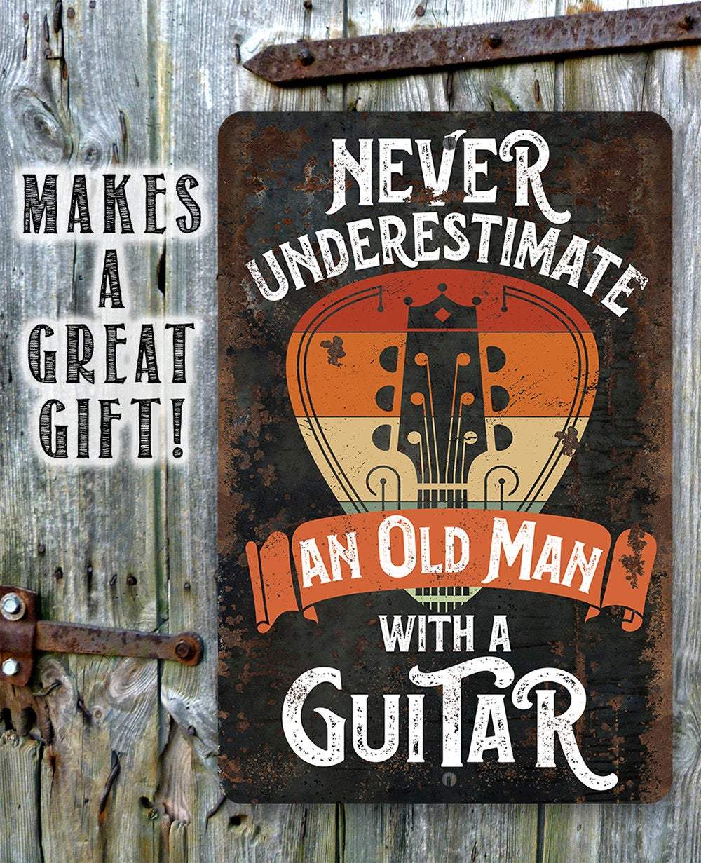 Never Underestimate An Old Man With a Guitar - Metal Sign - Lone