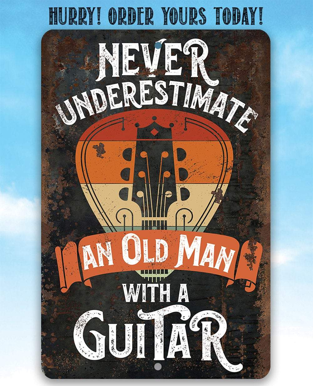 Never Underestimate An Old Man With a Guitar - Metal Sign | Lone Star Art.