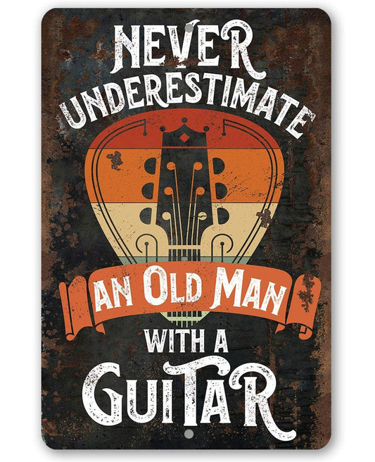 Never Underestimate An Old Man With a Guitar - Metal Sign | Lone Star Art.