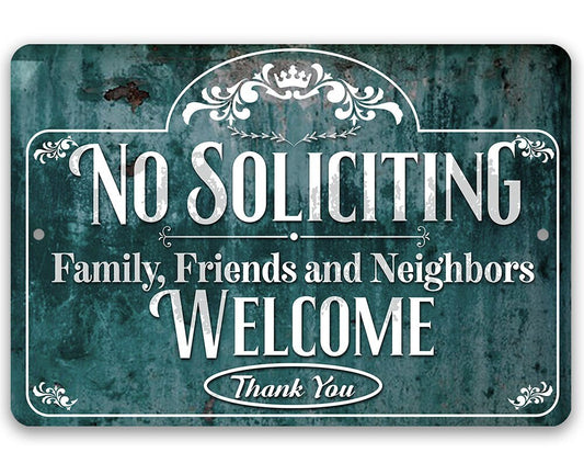 No Soliciting, Family, Friends, and Neighbors Welcome - Metal Sign Metal Sign Lone Star Art