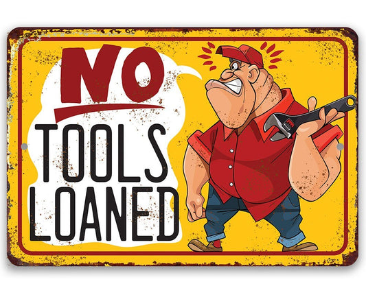 No Tools Loaned - Metal Sign Metal Sign Lone Star Art