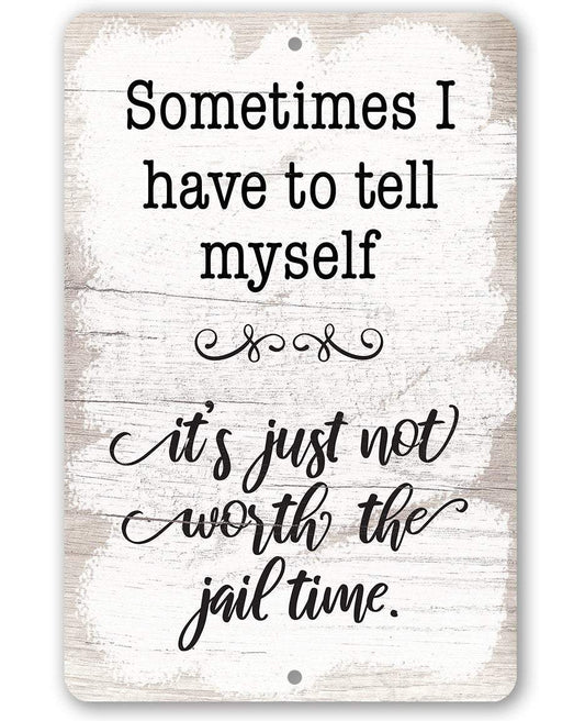 Not Worth The Jail Time - Metal Sign | Lone Star Art.