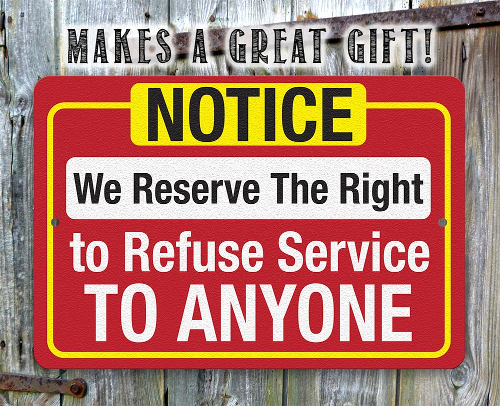 Notice, We Reserve The Right to Refuse Service To Anyone - 8" x 12" or 12" x 18" Aluminum Tin Awesome Metal Poster Lone Star Art 