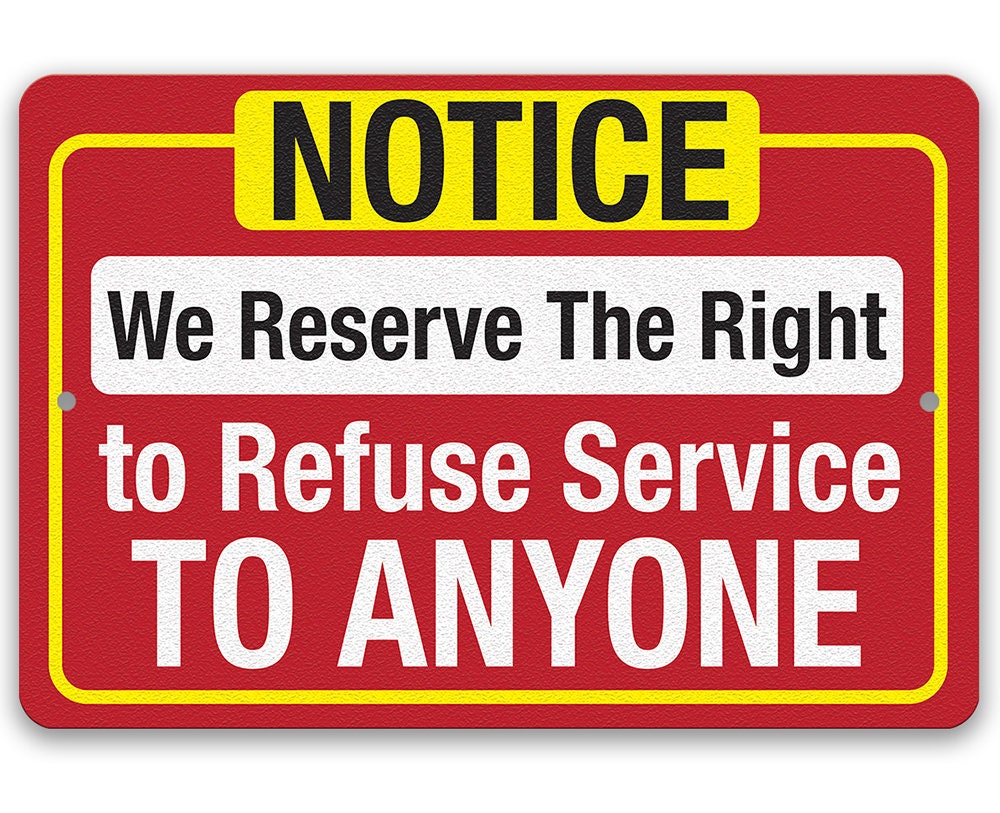 Notice, We Reserve The Right to Refuse Service To Anyone - 8" x 12" or 12" x 18" Aluminum Tin Awesome Metal Poster Lone Star Art 