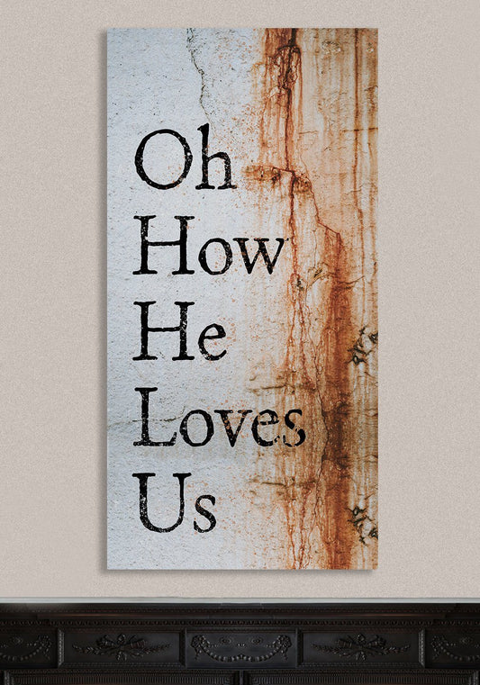 Oh How He Loves Us - Canvas | Lone Star Art.