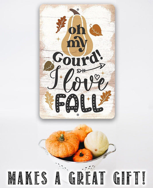 Oh My Gourd I Love Fall - Metal Sign | Lone Star Art.