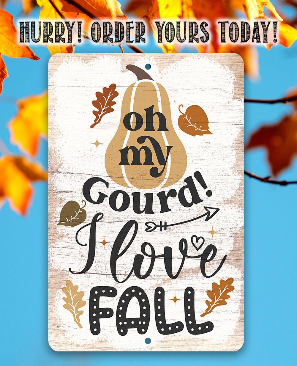 Oh My Gourd I Love Fall - Metal Sign | Lone Star Art.