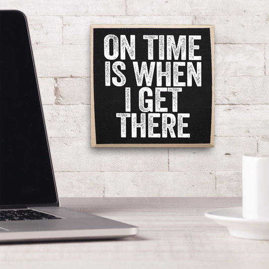 On Time is When - Wooden Sign Wooden Sign Lone Star Art