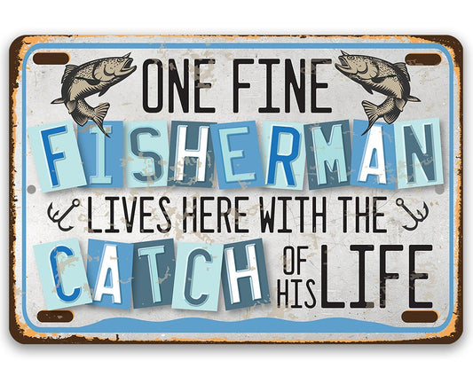 One Fine Fisherman Lives Here With the Catch of His Life - 8" x 12" or 12" x 18" Aluminum Tin Awesome Metal Poster Lone Star Art