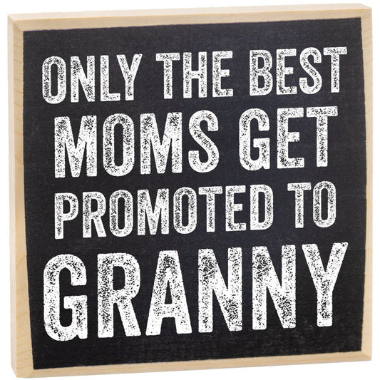 Only The Best Moms Get Promoted to Granny - Wooden Sign Wooden Sign Lone Star Art