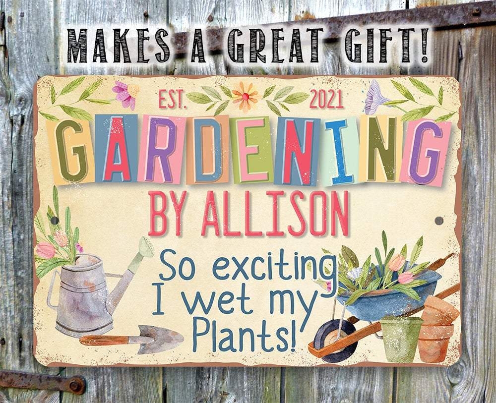 Personalized - Gardening Wet Plants - Metal Sign | Lone Star Art.
