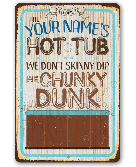 Personalized - Hot Tub, We Don't Skinny Dip We Chunky Dunk - Metal Sign | Lone Star Art.