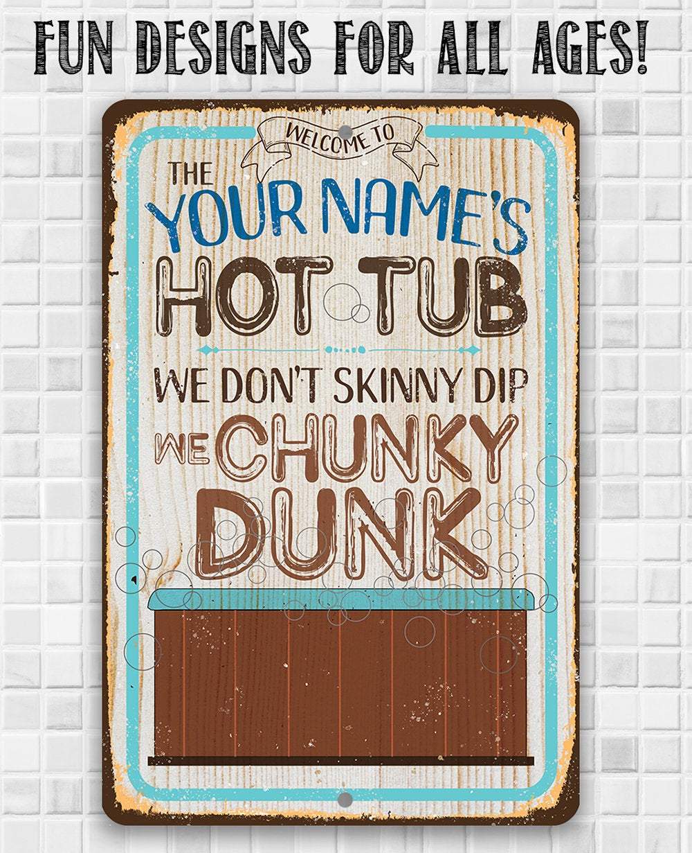 Personalized - Hot Tub, We Don't Skinny Dip We Chunky Dunk - Metal Sign | Lone Star Art.