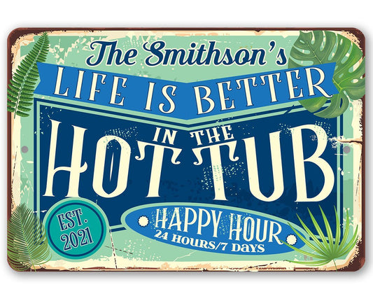 Personalized - Life is Better in the Hot Tub - Metal Sign | Lone Star Art.