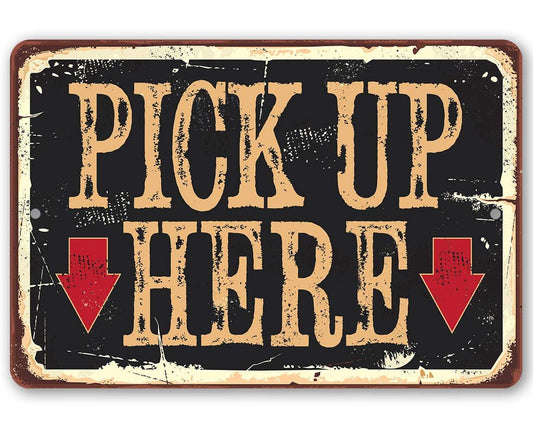 Pick Up Here - Metal Sign | Lone Star Art.