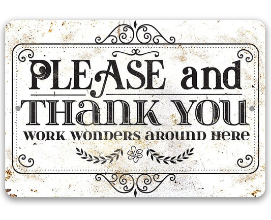 Please and Thank You Work Wonders Around Here - Metal Sign Metal Sign Lone Star Art