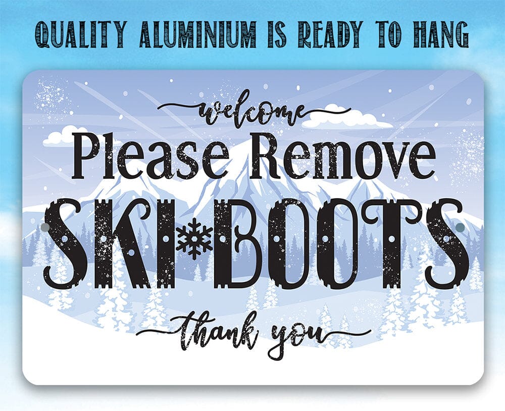 Please Remove Ski Boots, Thank You - Rustic Style Emergency Response Unit Sign 8" x 12" or 12" x 18" Aluminum Tin Awesome Metal Poster Lone Star Art 