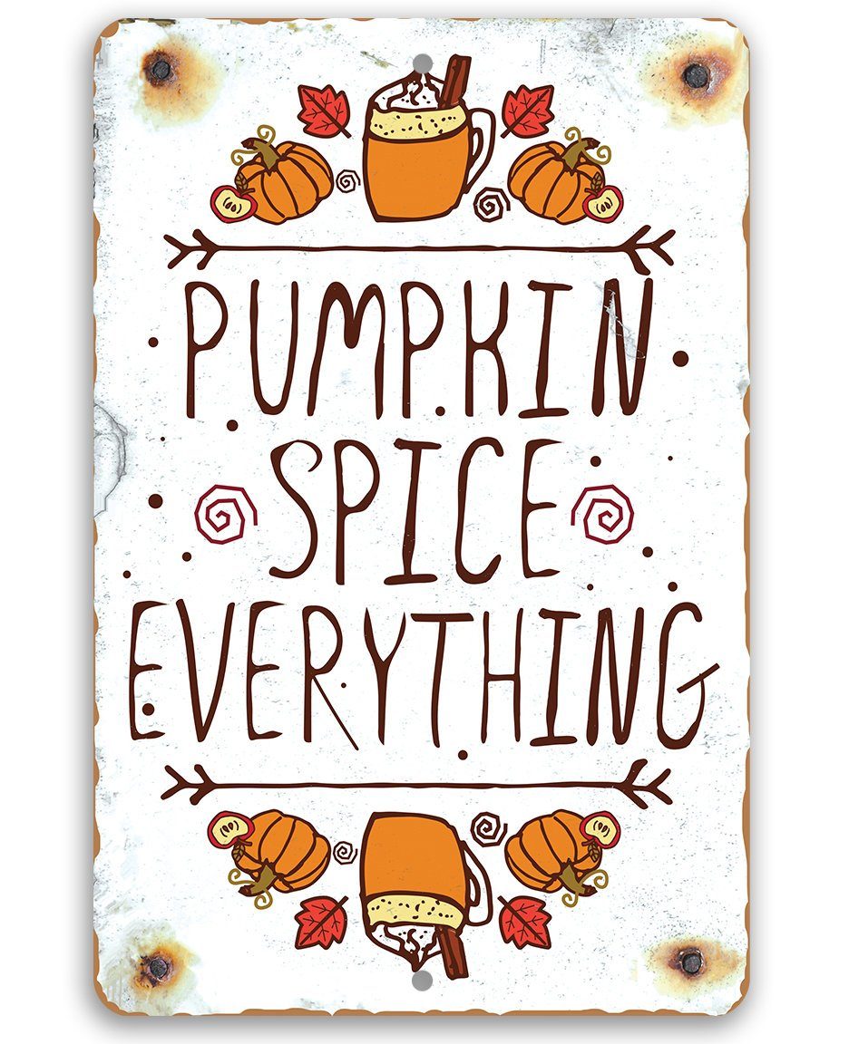 Pumpkin Spice Everything - Metal Sign | Lone Star Art.