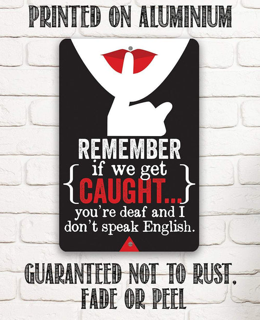 Remember If We Get Caught - Metal Sign | Lone Star Art.