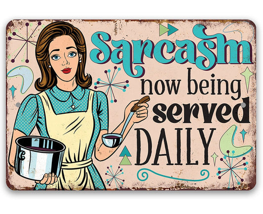 Sarcasm Now Being Served Daily - Metal Sign Metal Sign Lone Star Art