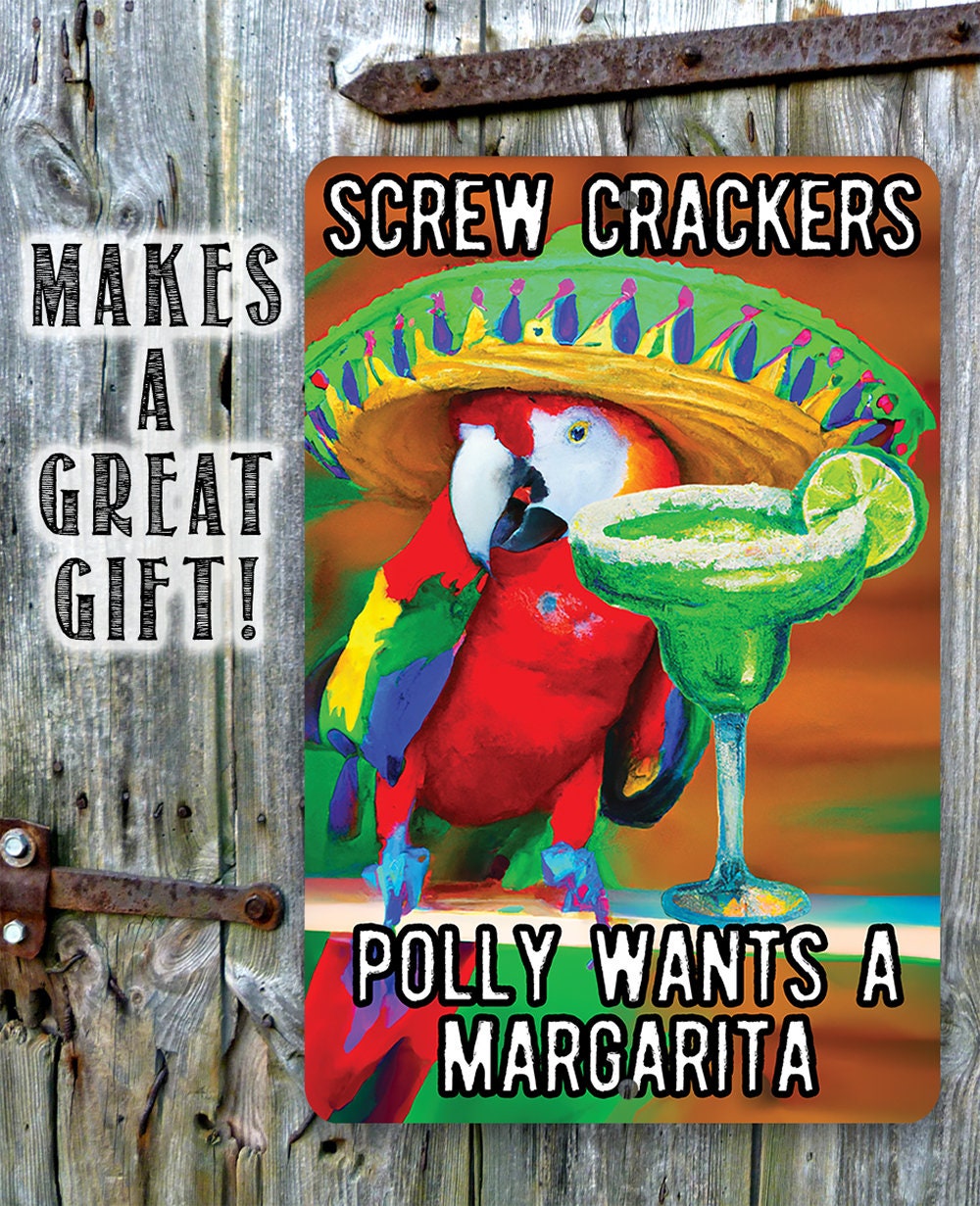 Screw Crackers Polly Wants a Margarita - 8" x 12" or 12" x 18" Aluminum Tin Awesome Metal Poster Metal Sign Lone Star Art 