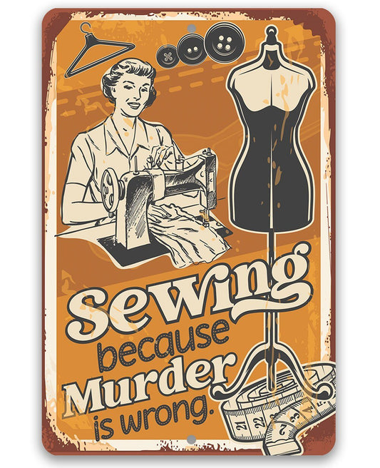 Sewing Because Murder is Wrong - Metal Sign Metal Sign Lone Star Art