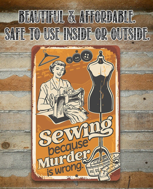 Sewing Because Murder is Wrong - Metal Sign Metal Sign Lone Star Art