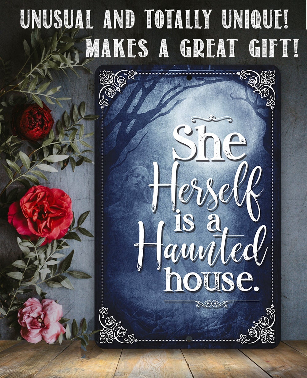 She Herself Is A Haunted House - 8" x 12" or 12" x 18" Aluminum Tin Awesome Metal Poster Lone Star Art 