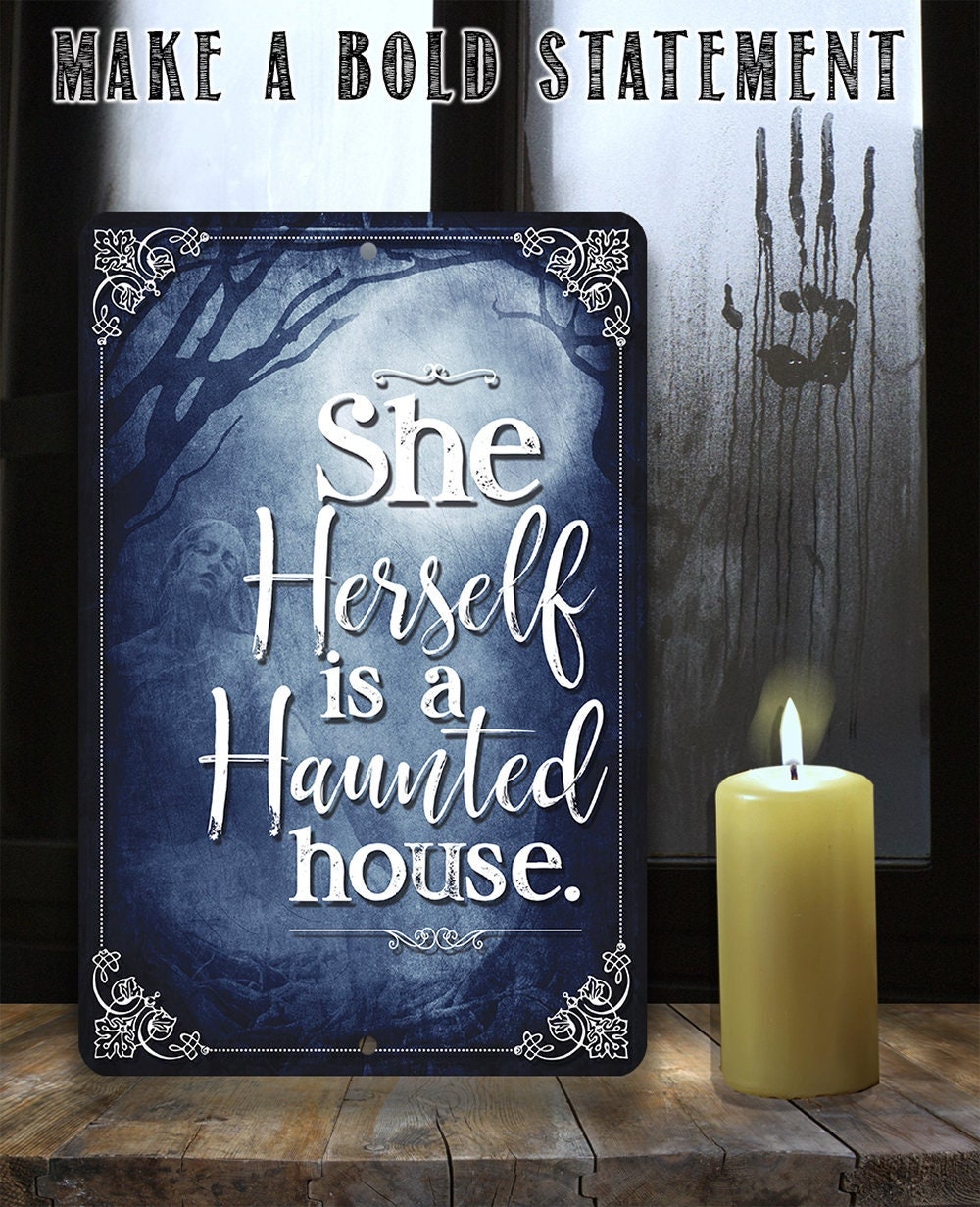 She Herself Is A Haunted House - 8" x 12" or 12" x 18" Aluminum Tin Awesome Metal Poster Lone Star Art 