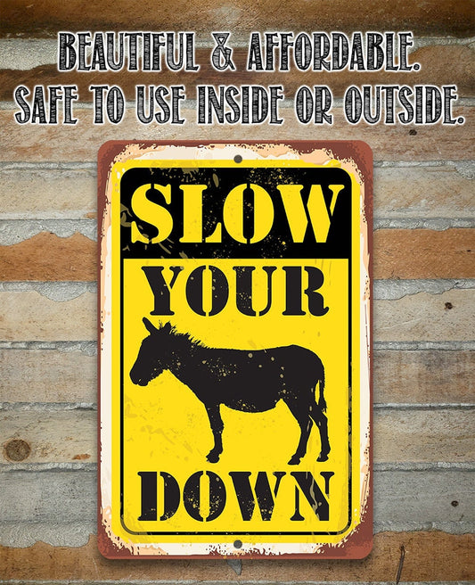 Slow Your Donkey (Ass) Down - Metal Sign Metal Sign Lone Star Art