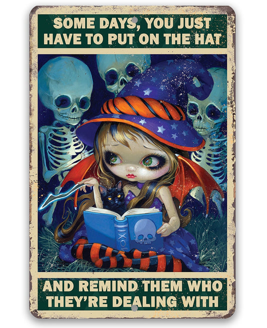 Some Days, You Just Have to Put on the Hat - 8" x 12" or 12" x 18" Aluminum Tin Awesome Gothic Metal Poster Lone Star Art