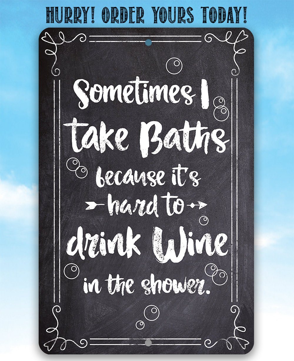 Sometimes I Take Baths Wine In Shower - Metal Sign | Lone Star Art.