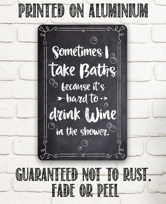 Sometimes I Take Baths Wine In Shower - Metal Sign | Lone Star Art.